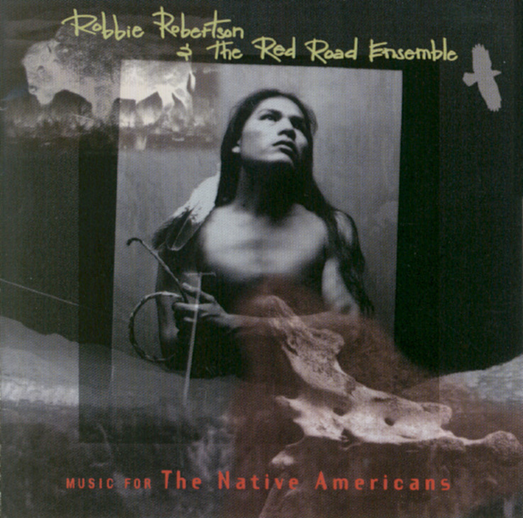 Robbie Robertson Music For The Native Americans 
